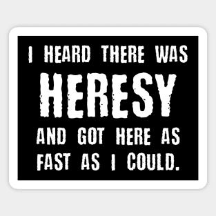 Heresy Quotes Funny Meme Tabletop Wargaming and Miniatures Addict Magnet
